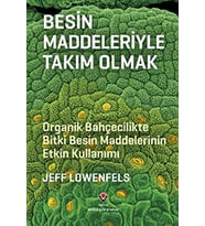 Besin Maddeleriyle Takım Olmak - Organik Bahçecilikte Besin Maddelerinin Etkin Kullanımı