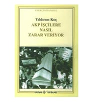 Akp İşçilere Nasıl Zarar Veriyor