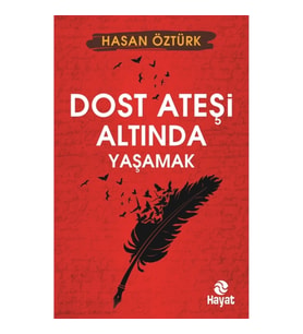 Dost Ateşi Altında Yaşamak