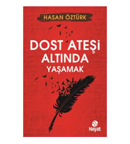 Dost Ateşi Altında Yaşamak