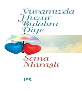 Yuvamızda Huzur Bulalım Diye