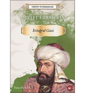 Tarihte İz Bırakanlar - Devlet Kuran Bey - Ertuğrul Gazi