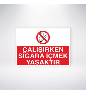 Çalışırken Sigara İçmek Yasaktır 21x28 Arkası Yapışkanlı Levha