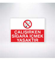 Çalışırken Sigara İçmek Yasaktır 21x28 Arkası Yapışkanlı Levha