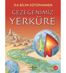 İlk Bilim Kütüphanem - Gezegenimiz Yerküre