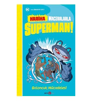 DC HARİKA MACERALARLA SÜPERMAN BALONCUK MÜCADELESİ
