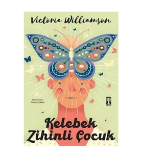 Kelebek Zihinli Çocuk Victoria Williamson Gen Timaş