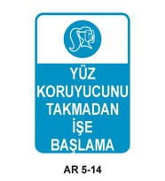 YÜZ KORUYUCUNU TAKMADAN İŞE BAŞLAMA KADIN FİGÜRLÜ İŞ GÜVENLİĞİ UYARI LEVHASI 1 ADET PVC 21 X 29CM