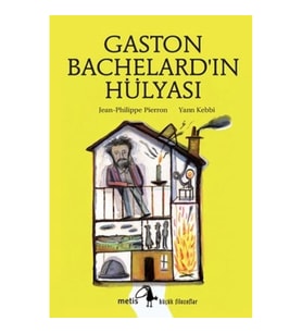 Metis Küçük Filozoflar Serisi 14 - Gaston Bachelard'ın Hülyası