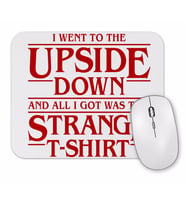 I Went to the Upside  Down Stranger Things Mouse Pad.jpg