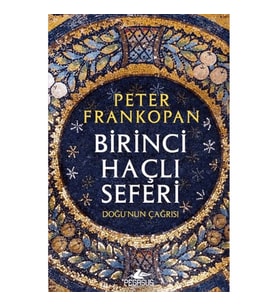 Birinci Haçlı Seferi - Doğu'nun Çağrısı