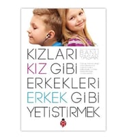 Kızları Kız Gibi Erkekleri Erkek Gibi Yetiştirmek