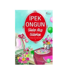 Günler Akıp Giderken İpek Ongun Artemis Yayınları