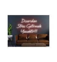 DIŞARIDAN STRES GETİRMEK YASAKTIR!!! Yazılı Neon Tabela