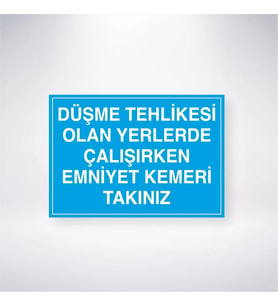 Düşme Tehlikesi Olan Yerlerde Çalışırken Emniyet Kemeri Takınız 21x35 Arkası Yapışkanlı Levha