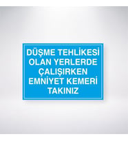 Düşme Tehlikesi Olan Yerlerde Çalışırken Emniyet Kemeri Takınız 21x35 Arkası Yapışkanlı Levha
