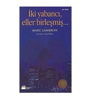 İki Yabancı, Eller Birleşmiş… - Marc Lambron