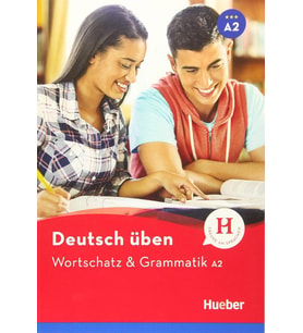 Deutsch üben: Wortschatz & Grammatik A2 (Hueber)