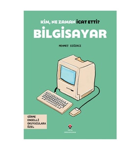 Kim, Ne Zaman İcat Etti Bilgisayar TÜBİTAK Popüler Bilim Yayınları