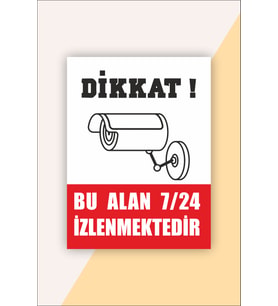 İş Güvenliği Uyarı Levhası Dikkat Bu alan 7 / 24 İzlenmektedir