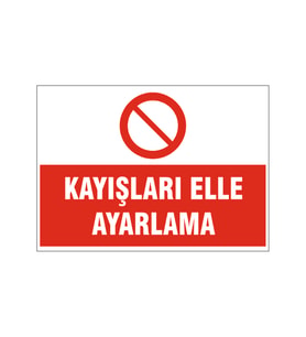 Kayışları elle ayarlama, isg uyarı levhası