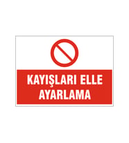 Kayışları elle ayarlama, isg uyarı levhası