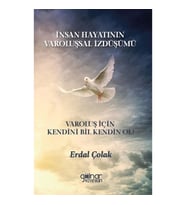 İnsan Hayatının Varoluşsal İzdüşümü Varoluş İçin Kendini Bil Kendin Ol!