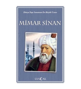 Dünya Yapı Sanatının En Büyük Ustası Mimar Sinan