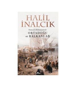 Osmanlı Hakimiyetinde Ortadoğu ve Balkanlar Halil İnalcık Kronik Kitap