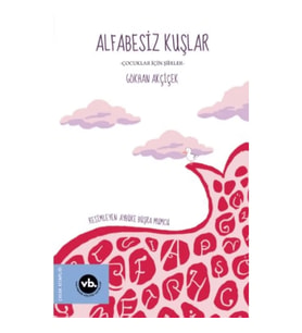 Alfabesiz Kuşlar - Çocuklar İçin Şiirler