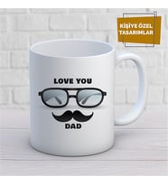 Kişiye Özel İsim Yazılabilir Love You Dad Kupa Bardak