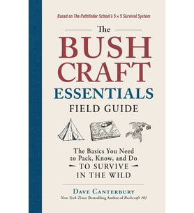 The Bushcraft Essentials Field Guide: The Basics You Need To Pack, Know, And Do To Survive In The Wi (Krem)