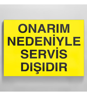 Onarım Nedeniyle Servis Dışıdır Uyarı Levhası 20x30cm (Karışık)