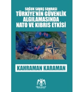 Soğuk Savaş Sonrası - Türkiye'nin Güvenlik Algılamasında ve Kıbrıs Etkisi