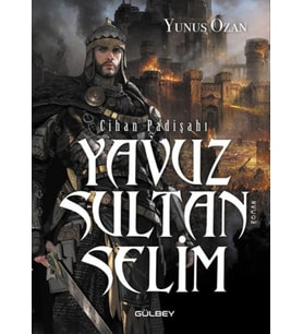 Cihan Padişahı Yavuz Sultan Selim