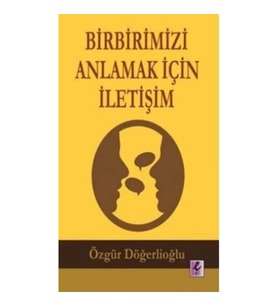 Birbirimizi Anlamak İçin İletişim