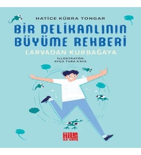 Bir Delikanlının Büyüme Rehberi (Larvadan Kurbağaya)