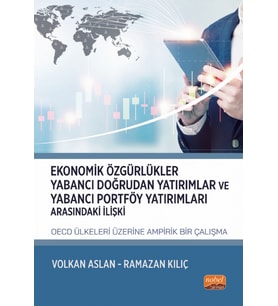 Ekonomik Özgürlükler, Yabancı Doğrudan Yatırımlar ve Yabancı Portföy Yatırımları Arasındaki İlişki: OECD Ülkeleri Üzerine Ampirik Bir Çalışma