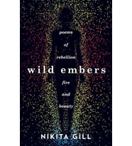 Wild Embers: Poems Of Rebellion, Fire And Beauty