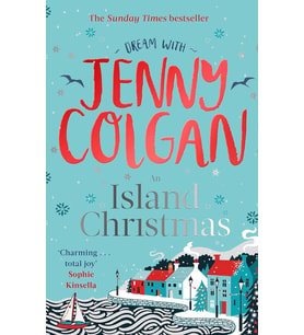 An Island Christmas: Fall In Love With The Ultimate Festive Read From Bestseller Jenny Colgan: From