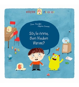 Küçük Filozof - Söyle Anne Ben Neden Varım?