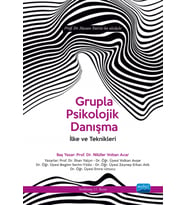GRUPLA PSİKOLOJİK DANIŞMA - İlke ve Teknikleri