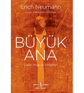 Büyük Ana – Dişilin İmge Ve Simgeleri