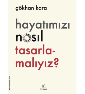 Hayatımızı Nasıl Tasarlamalıyız?