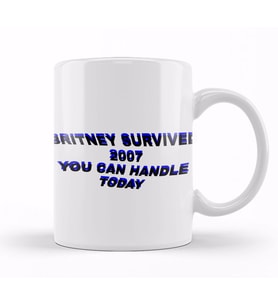Britney Survived 2007 You Can Handle Today Kupa Bardak Porselen