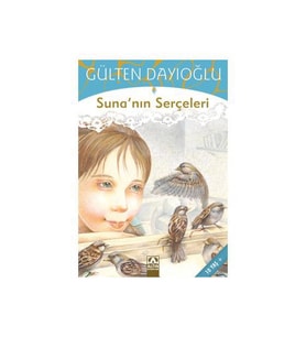 Suna'nın Serçeleri - Gülten Dayıoğlu - Altın Kitaplar yayınları