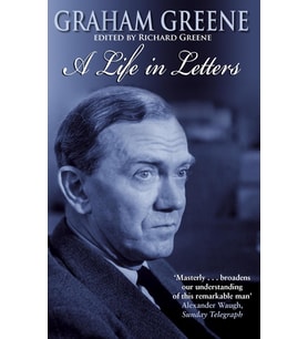 Graham Greene: A Life In Letters