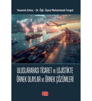Uluslararası Ticaret ve Lojistikte Örnek Olaylar ve Örnek Çözümleri
