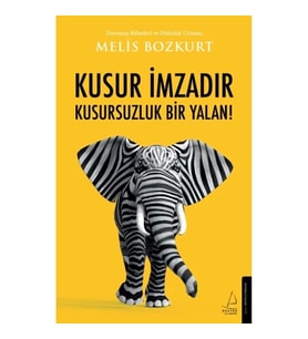 Kusur İmzadır Kusursuzluk Bir Yalan!