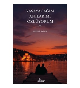 Yaşayacağım Anılarımı Özlüyorum